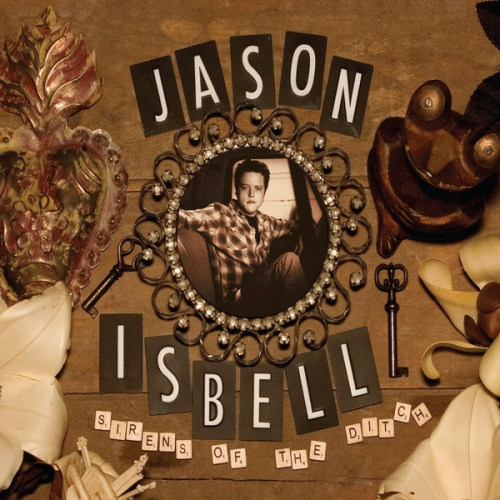 ISBELL, JASON - SIRENS OF THE DITCHISBELL, JASON - SIRENS OF THE DITCH.jpg